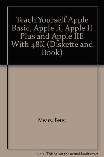 Teach Yourself Apple Basic, Apple Ii, Apple II Plus and Apple IIE With 48K (Diskette and Book)