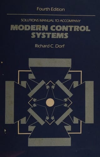 Solutions manual to accompany Modern control systems (Addison-Wesley series in electric engineering)