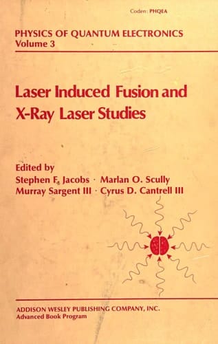 Laser induced fusion and X-ray laser studies: Based on lectures of the June 23-July 4, 1975 summer school, Sante Fe, New Mexico (Physics of quantum electronics)