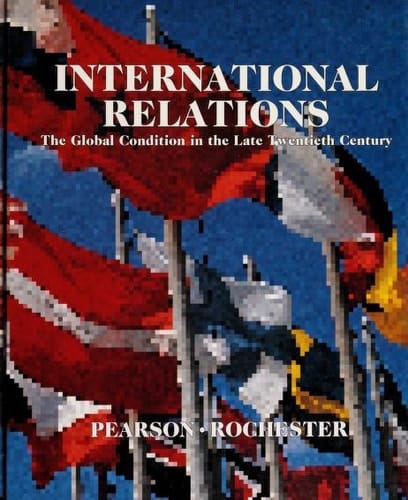 International Relations: The Global Condition in the Late Twentieth Century