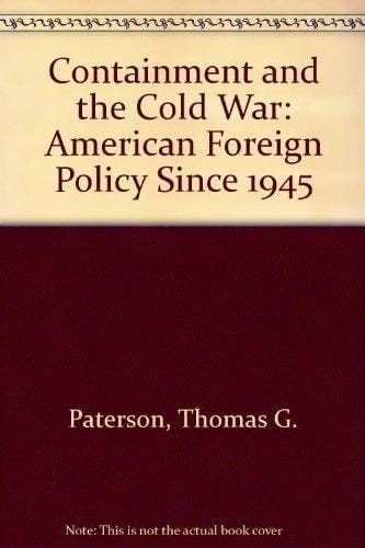 Containment and the Cold War: American Foreign Policy Since 1945