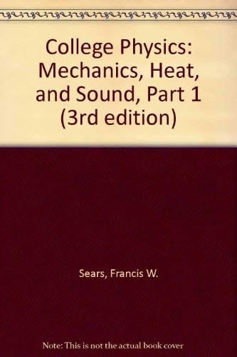 College Physics: Mechanics, Heat, and Sound, Part 1 (3rd edition)