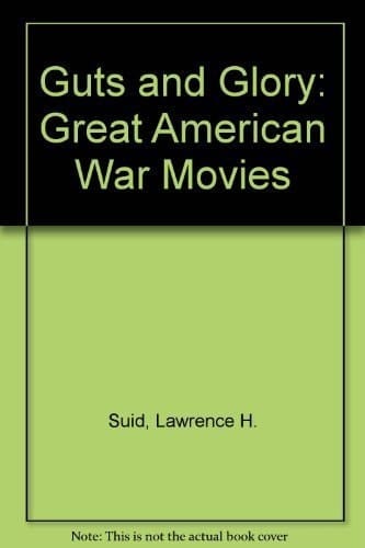 Guts & Glory: Great American War Movies