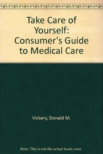 Take Care Of Yourself: The Consumer's Guide To Medical Care, Third Edition