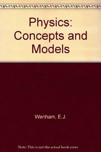 Physics: Concepts and Models