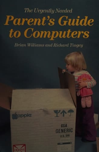 The Urgently Needed Parent's Guide to Computers