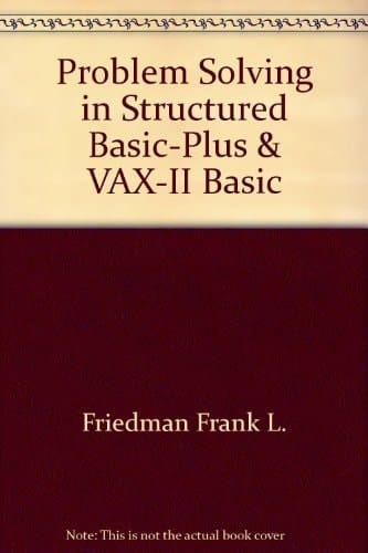 Problem Solving in Structured Basic-Plus & VAX-II Basic