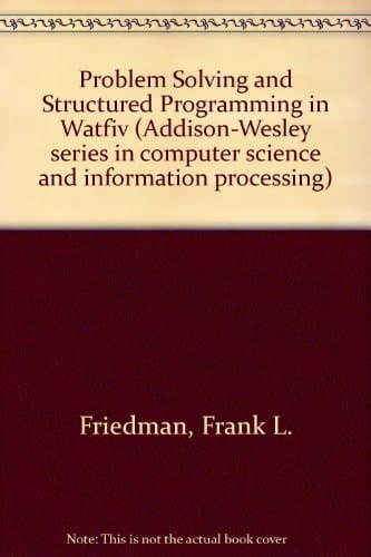 Problem Solving and Structured Programming in Watfiv