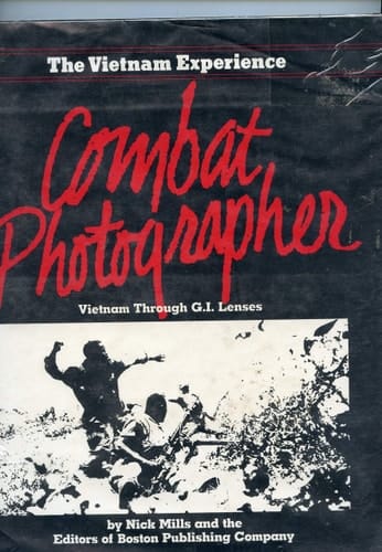 Combat Photographer: Vietnam Through G.I. Lenses