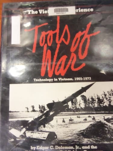 Tools of War: Technology in Vietnam, 1965-1973 (Vietnam Experience)