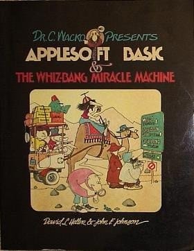 Dr. C. Wacko Presents Applesoft Basic and the Whiz-Bang Miracle Machine