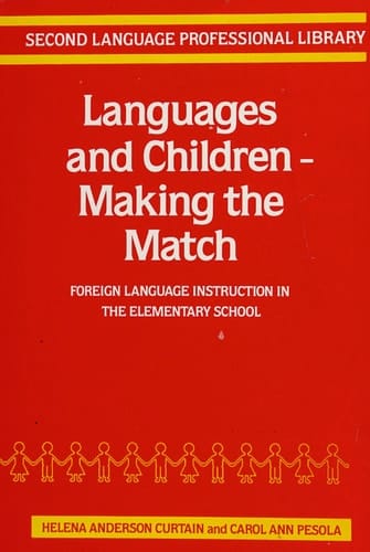 Languages and Children, Making the Match: Foreign Language Instruction in the Elementary Classroom (Second Language Professional Library)