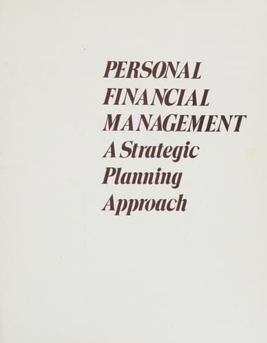 Personal Financial Management: A Strategic Planning Approach