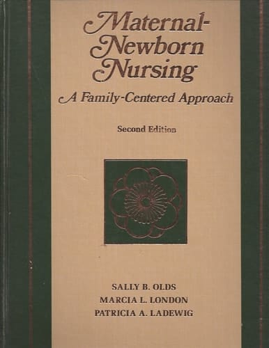 Maternal-Newborn Nursing: A Family-Centered Approach: Formerly Obstetric Nursing