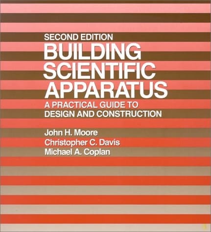 Building Scientific Apparatus: A Practical Guide To Design And Construction, Second Edition