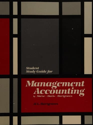 Student study guide for Management accounting by Morse, Davis, Hartgraves