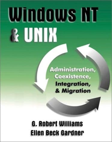 Windows Nt & Unix: Administration, Coexistence, Integration & Migration
