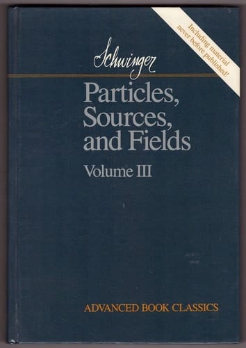 Particles, Sources, and Fields . Volume III (Advanced Book Classics)