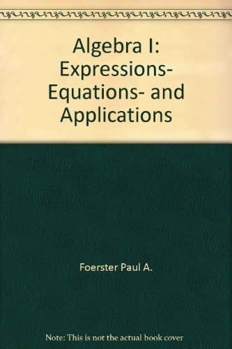Algebra I: Expressions, Equations and Applications, Teacher's Edition
