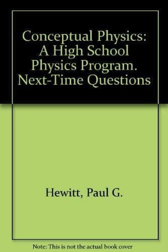 Addison-Wesley Conceptual Physics: A High School PHysics Program (Next-Time Questions)