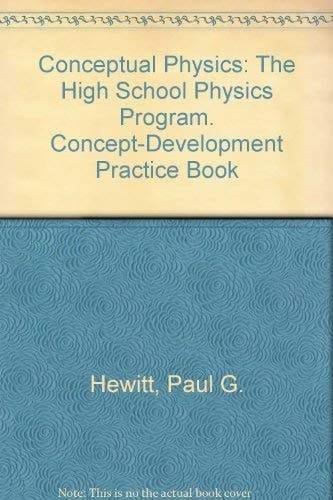Conceptual Physics: Concept-Development Practice Book : The High School Physics Program