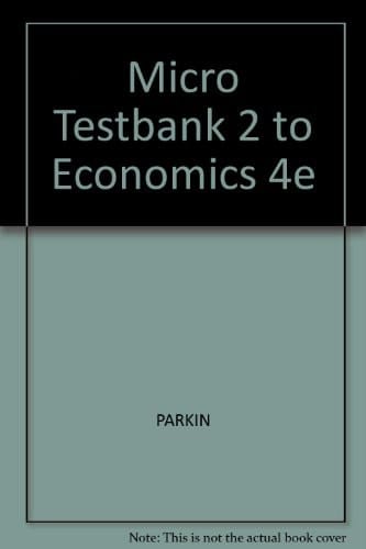 Micro Testbank 2 to Economics 4e