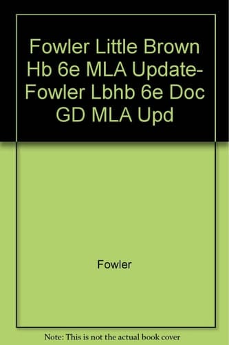 Fowler Little Brown Hb 6e MLA Update, Fowler Lbhb 6e Doc GD MLA Upd