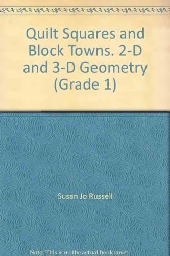 Quilt Squares and Block Towns. 2-D and 3-D Geometry (Grade 1)