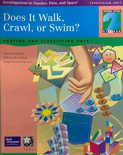 Scott Foresman Investigations in Number, Data and Space Grade 2 Does it Walk, Crawl, or Swim? Sorting and Classifying Data