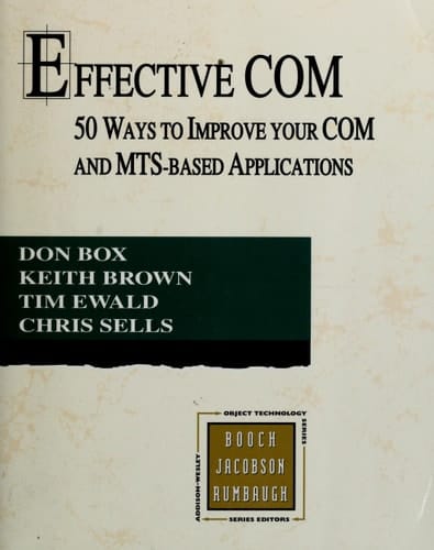 Effective COM: 50 Ways to Improve Your COM and MTS-based Applications