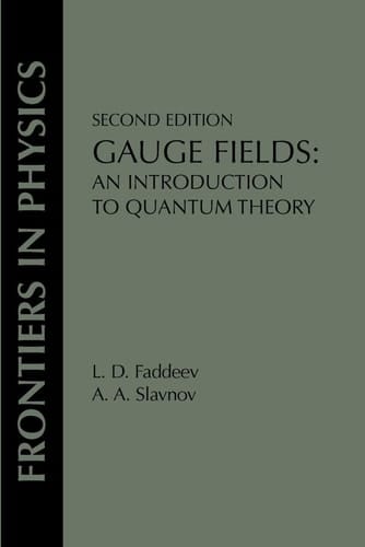 Gauge Fields: An Introduction To Quantum Theory, Second Edition (Frontiers in Physics)