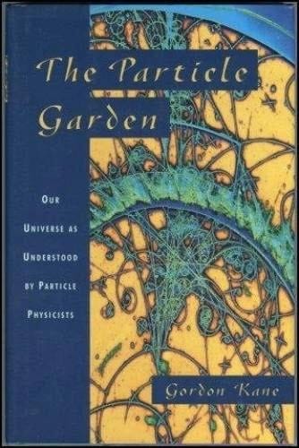The Particle Garden: Our Universe As Understood By Particle Physicists (Helix Books)