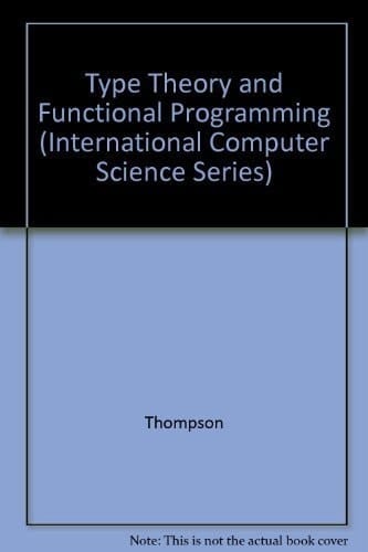 Type Theory and Functional Programming (International Computer Science Series)