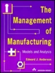 The Management of Manufacturing: Models and Analysis