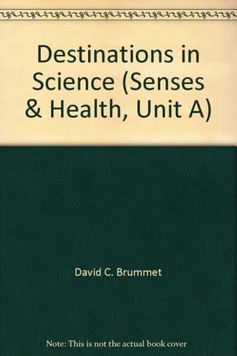 Destinations in Science (Senses & Health, Unit A)