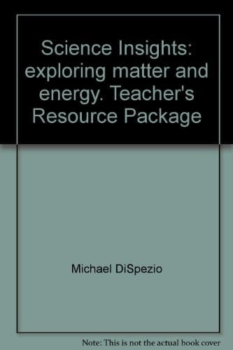 Science Insights: exploring matter and energy. Teacher's Resource Package