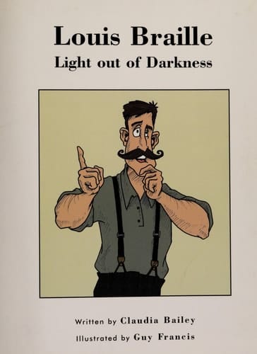 Louis Braille: Light Out of Darkness