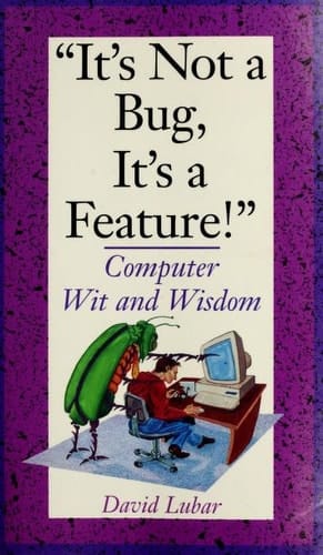 It's Not a Bug, It's a Feature!: Computer Wit and Wisdom
