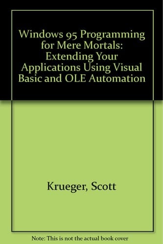 Windows 95 Programming for Mere Mortals: Extending Your Applications Using Visual Basic and Ole Automation