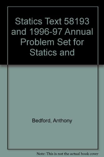 Statics Text 58193 and 1996-97 Annual Problem Set for Statics and