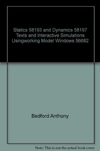 Statics 58193 and Dynamics 58197 Texts and Interactive Simulations Usingworking Model Windows 56682