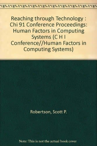 Human Factors in Computing Systems: Reaching Through Technology CHI '91 (CHI '91 Conference Proceedings)