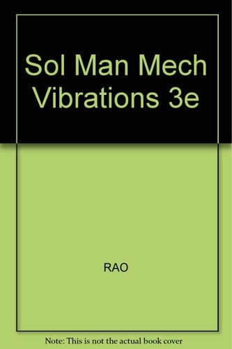 Solutions Manual: Mechanical Vibrations, 3rd Edition