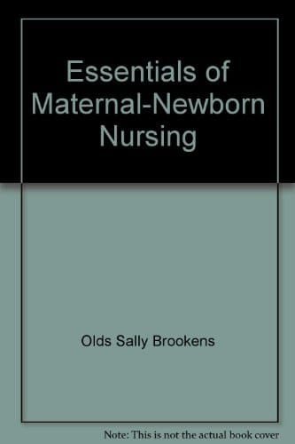 Essentials of Maternal-Newborn Nursing