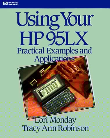Using Your HP 95LX: Practical Examples and Applications (Hewlett-Packard Press)