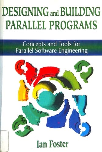 Designing and Building Parallel Programs: Concepts and Tools for Parallel Software Engineering