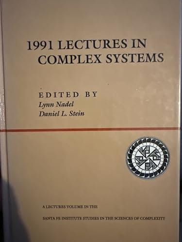 1991 Lectures In Complex Systems (SANTA FE INSTITUTE STUDIES IN THE SCIENCES OF COMPLEXITY LECTURES)