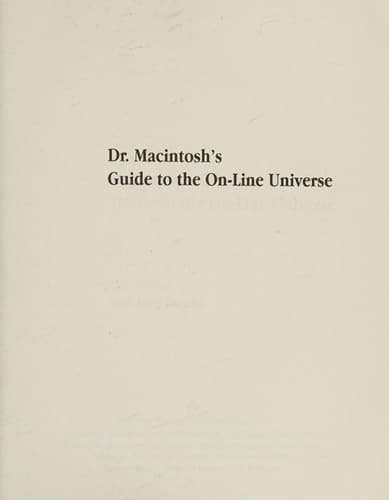 Dr. Macintosh's Guide to the On-Line Universe: Choose and Use the Best Modems, Telecommunication Software, and On-Line Services