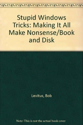 Stupid Windows Tricks: Making It All Make Nonsense/Book and Disk