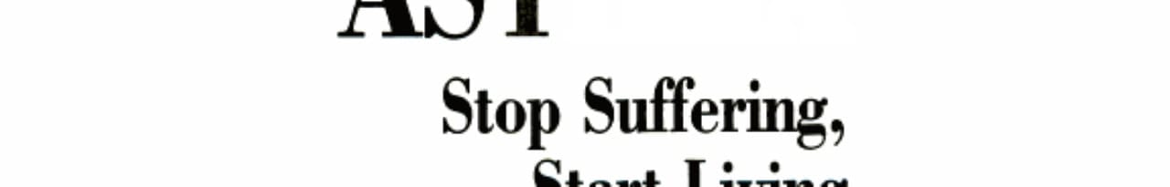 Asthma: Stop Suffering, Start Living